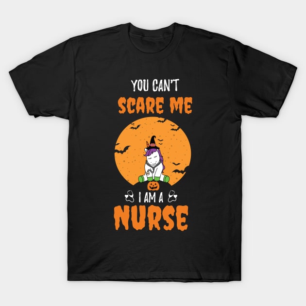 Halloween Unicorn You Can't Scare Me I Am a Nurse / Funny Nurse Fall Autumn Saying T-Shirt by WassilArt